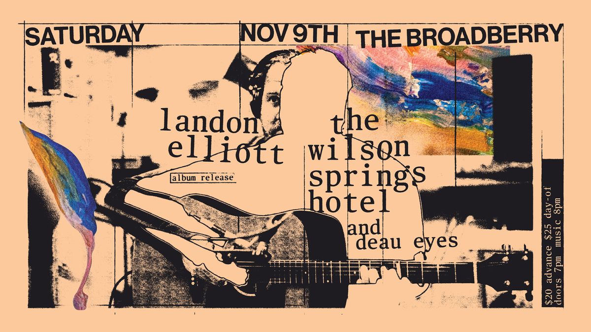 Landon Elliot + Wilson Springs Hotel w\/ Deau Eyes at The Broadberry 11\/9\/24