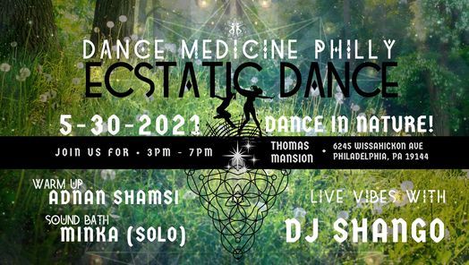 Dance Medicine Philly Ecstatic Dance 5 30 Fairmount Park Thomas Mansion Etsi Lippuja Miquon 30 May 21