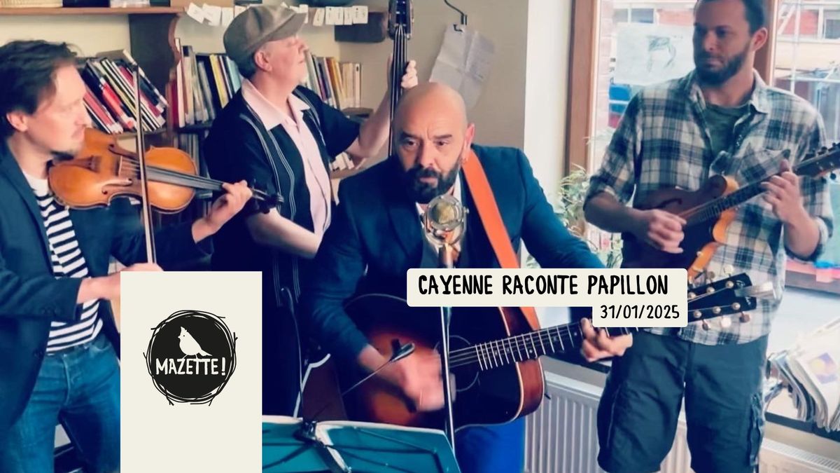 Live @Mazette : Cayenne raconte Papillon