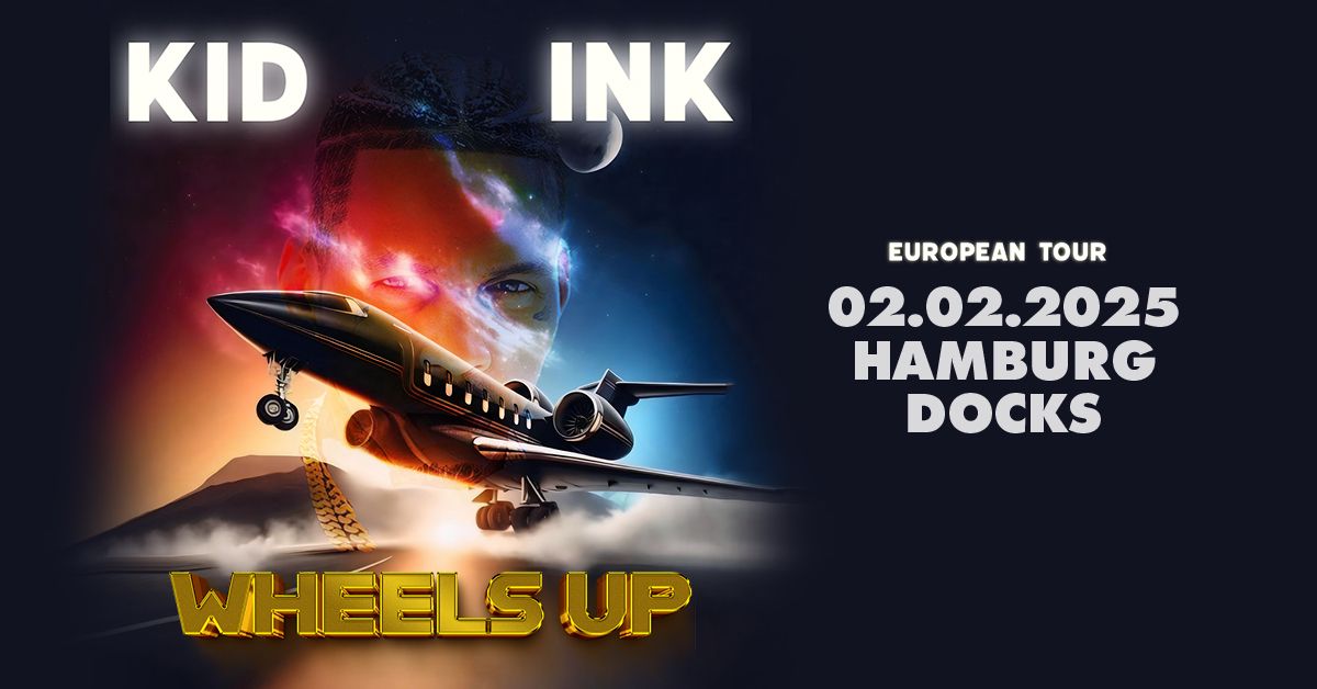 Kid Ink - Wheels Up European Tour | Docks Hamburg | So. 02.02.25