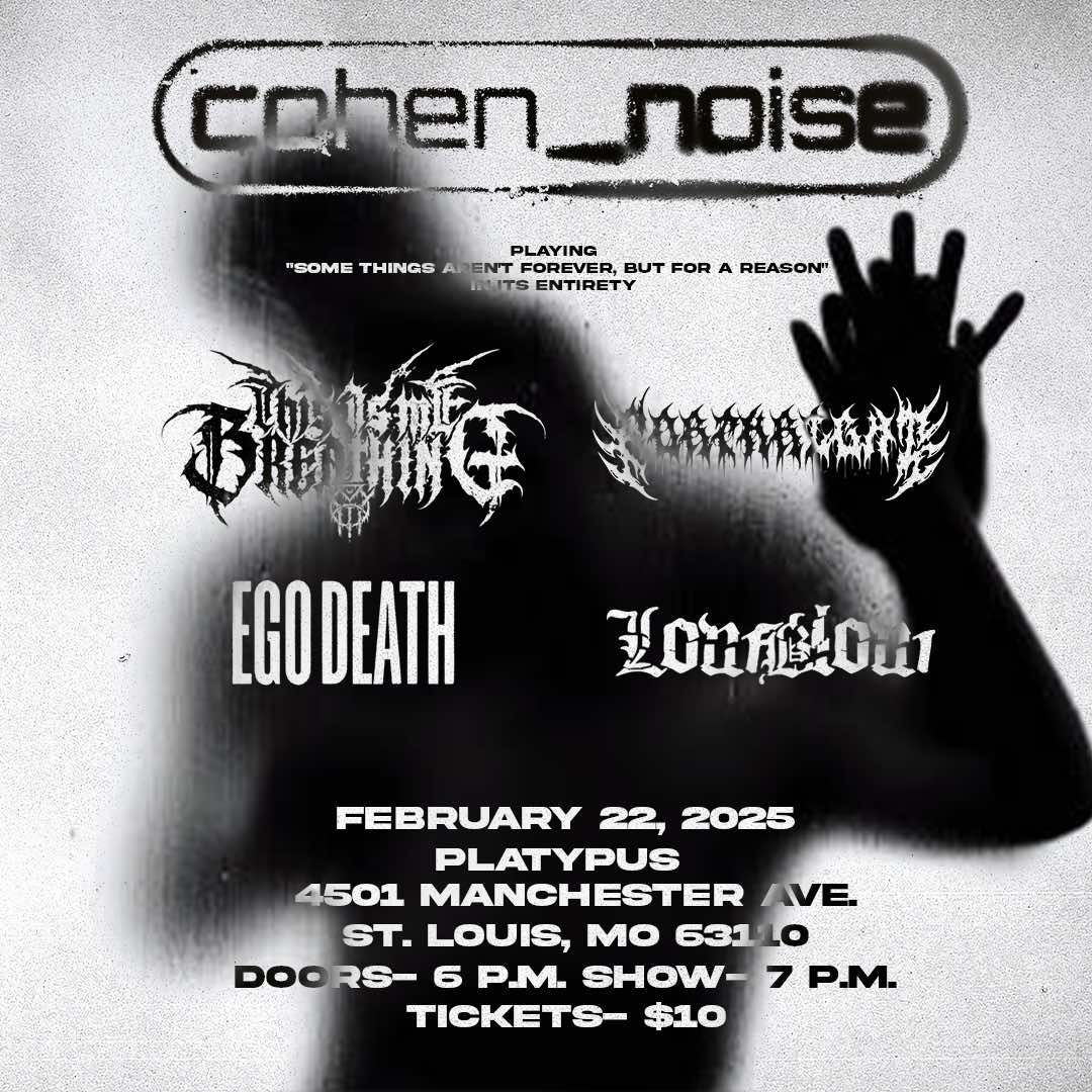 Cohen_Noise, This is Me Breathing, Forthright, LowBlow + Ego Death at Platypus