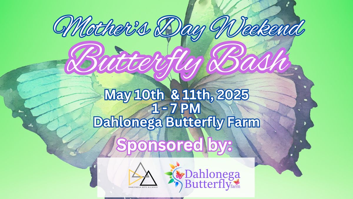 DAA & Dahlonega Butterfly Farm Mother's Day Weekend Butterfly Bash - May 10-11, 2025!