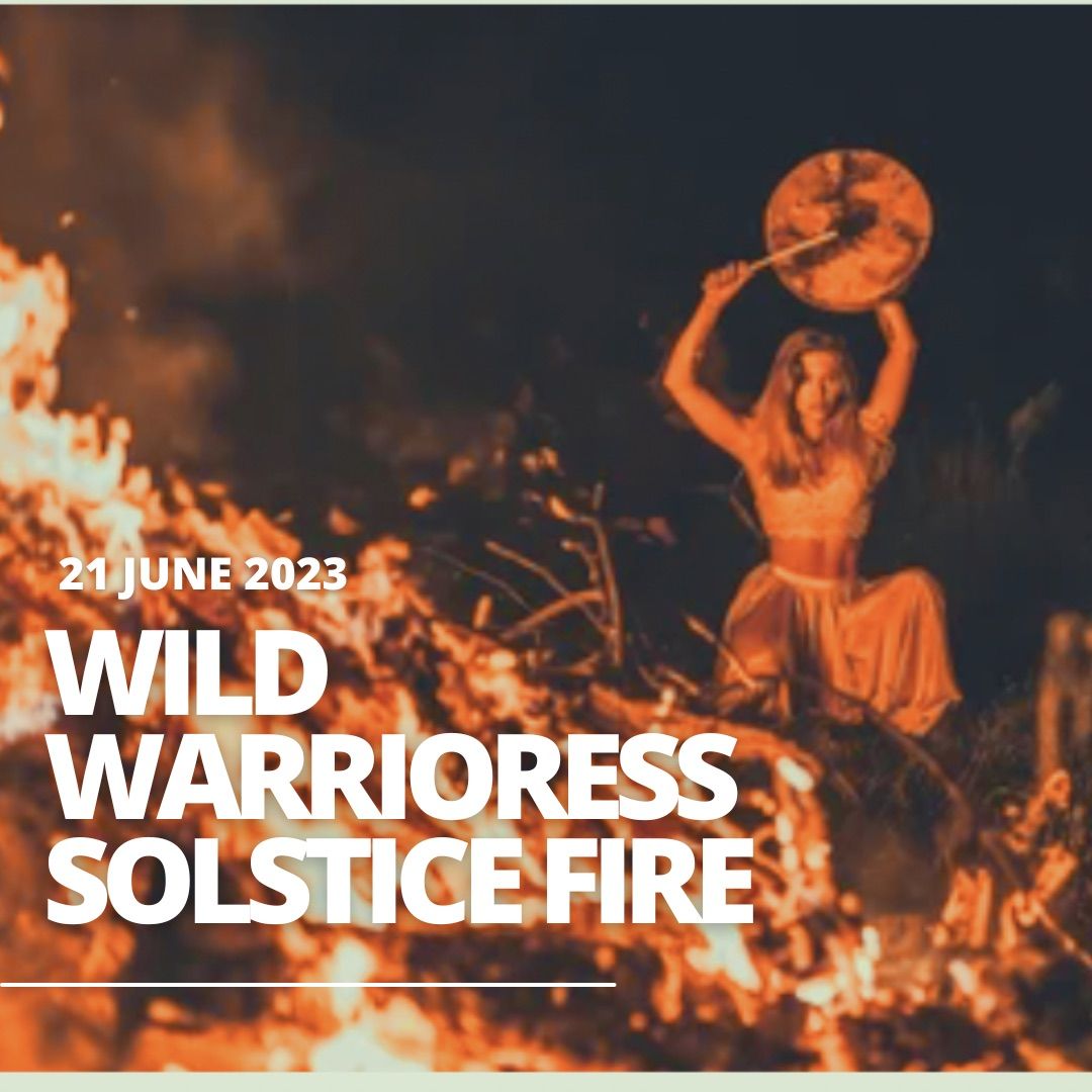 Summer Solstice Wild Warrioress