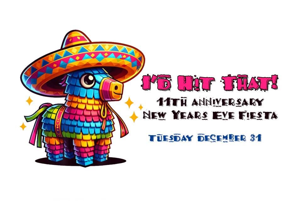 I'd Hit That!:  11th Anniversary Fiesta