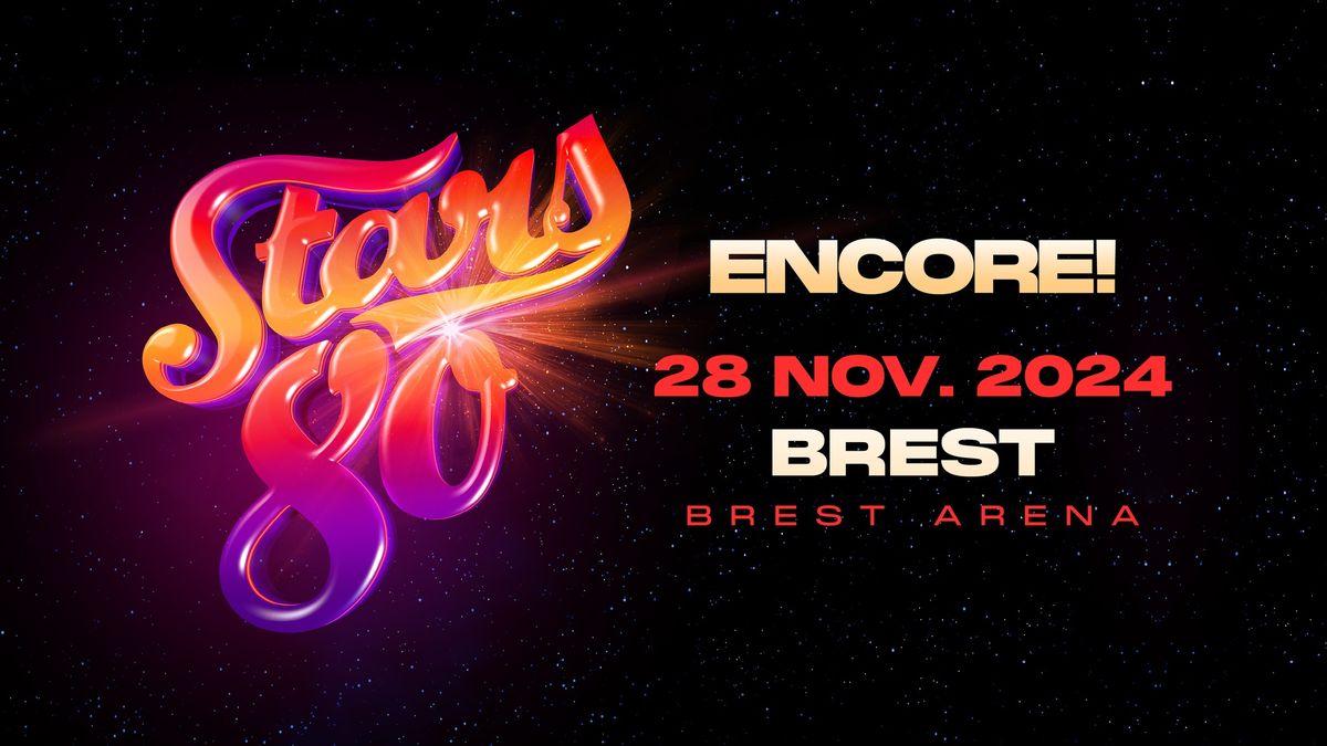 STARS 80 - ENCORE ! \u2022 28\/11\/2024 \u2022 Brest Arena