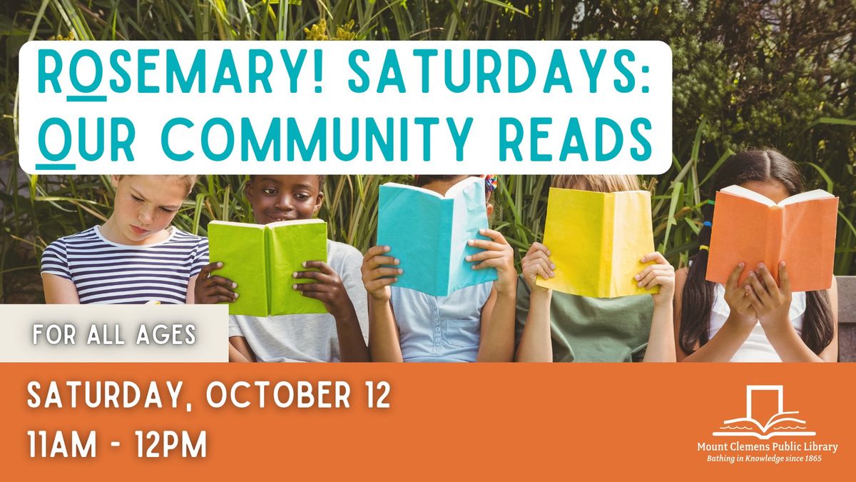 ROSEMARY! Saturdays: Our Community Reads