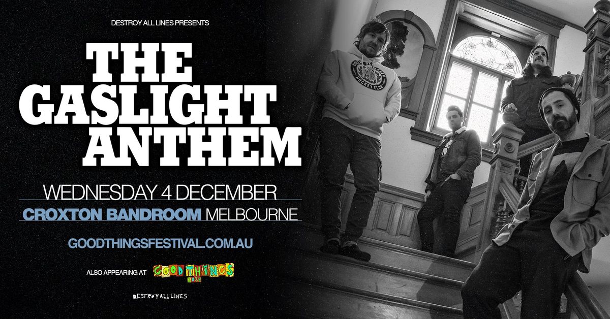 SOLD OUT | The Gaslight Anthem \/\/Melbourne\/\/ Good Things Festival Sideshow \/\/ CroxtonBandroom