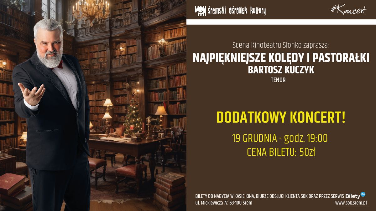  DODATKOWY KONCERT !!! - BARTOSZ KUCZYK - NAJPI\u0118KNIEJSZE KOL\u0118DY I PASTORA\u0141KI