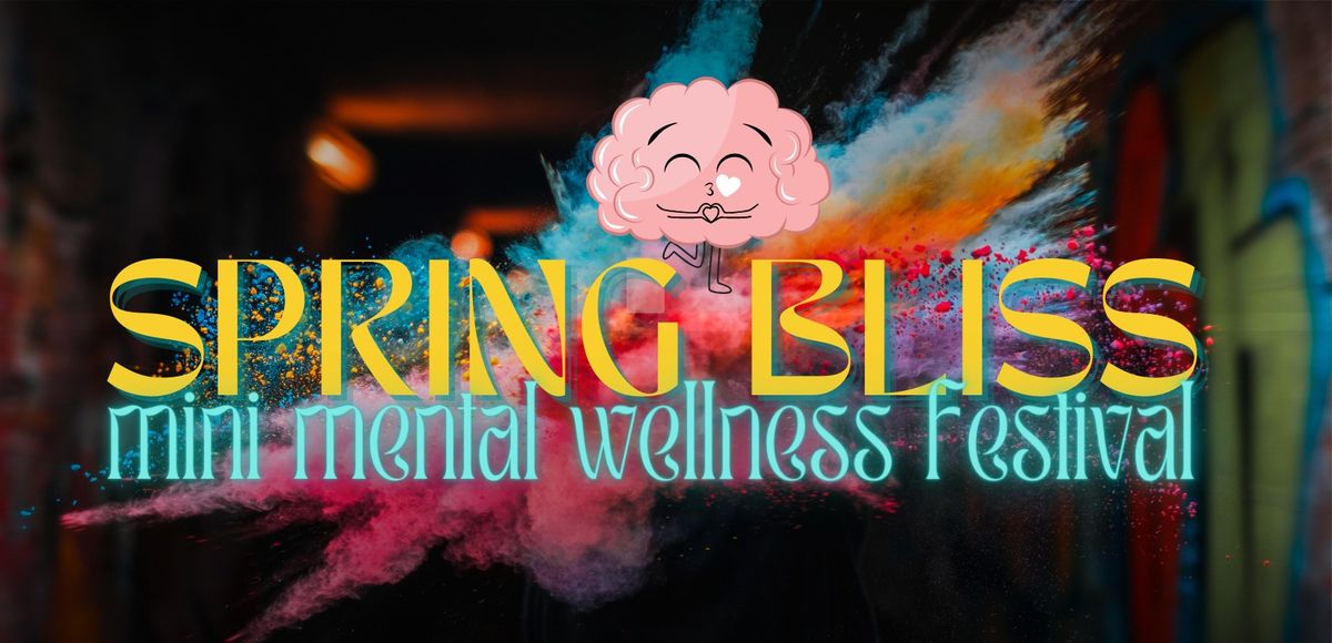 2024 Spring Bliss: a mini-mental wellness festival