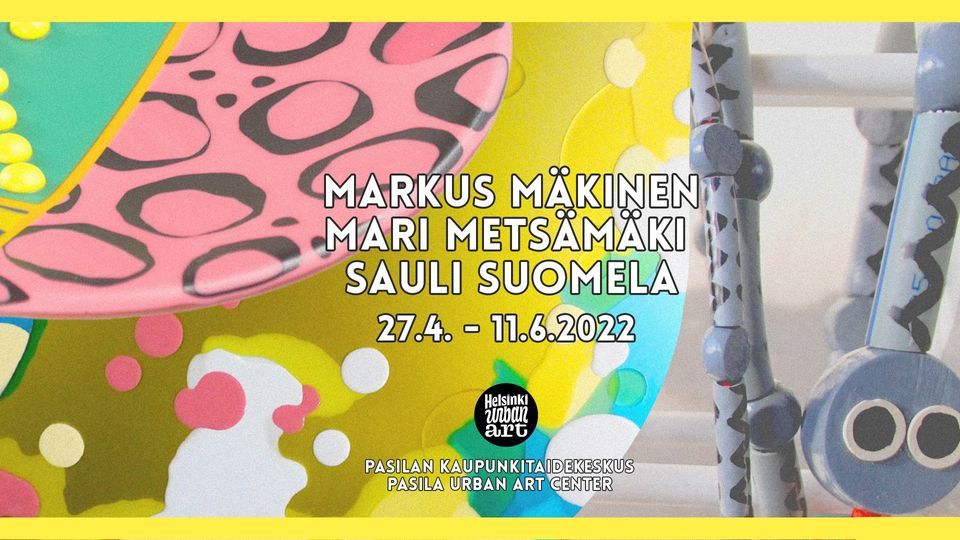 Pasilan kaupunkitaidekeskus: Markus M\u00e4kinen, Mari Mets\u00e4m\u00e4ki, Sauli Suomela