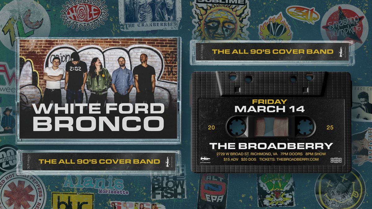 White Ford Bronco (All-'90s Band) at The Broadberry 3\/14\/25