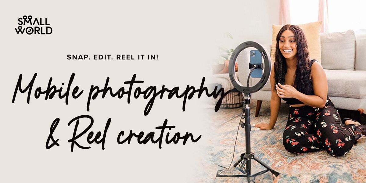 Mobile Photography & Reel Creation