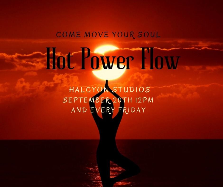 Hot Power Flow at 12pm new class at Halcyon Prepare to sweat, build strength and fluid power.