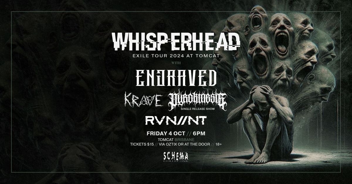 EXILE TOUR: BRISBANE \/\/. Whisperhead, Engraved, Pyrokinesis, Krave & RVN\/\/NT