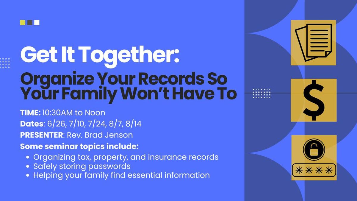Get It Together: Organize Your Records So Your Family Won\u2019t Have To