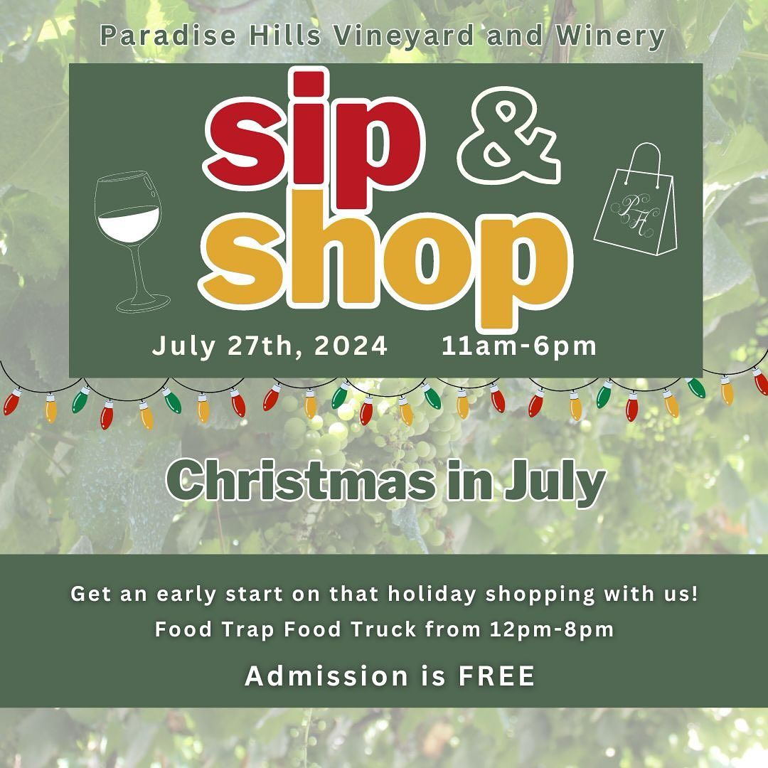 Christmas in July Sip & Shop @ Paradise Hills Vineyard