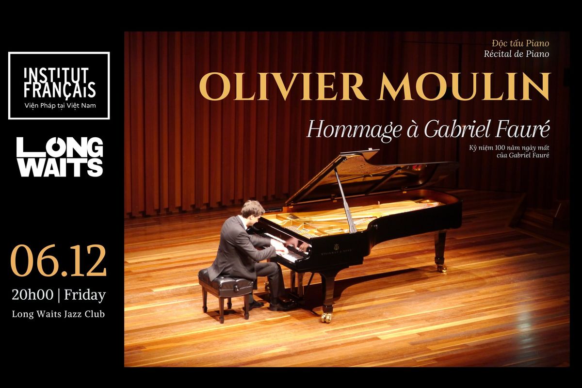 PIANO RECITAL BY OLIVER MOULIN - TRIBUTE TO GABRIEL FAUR\u00c9