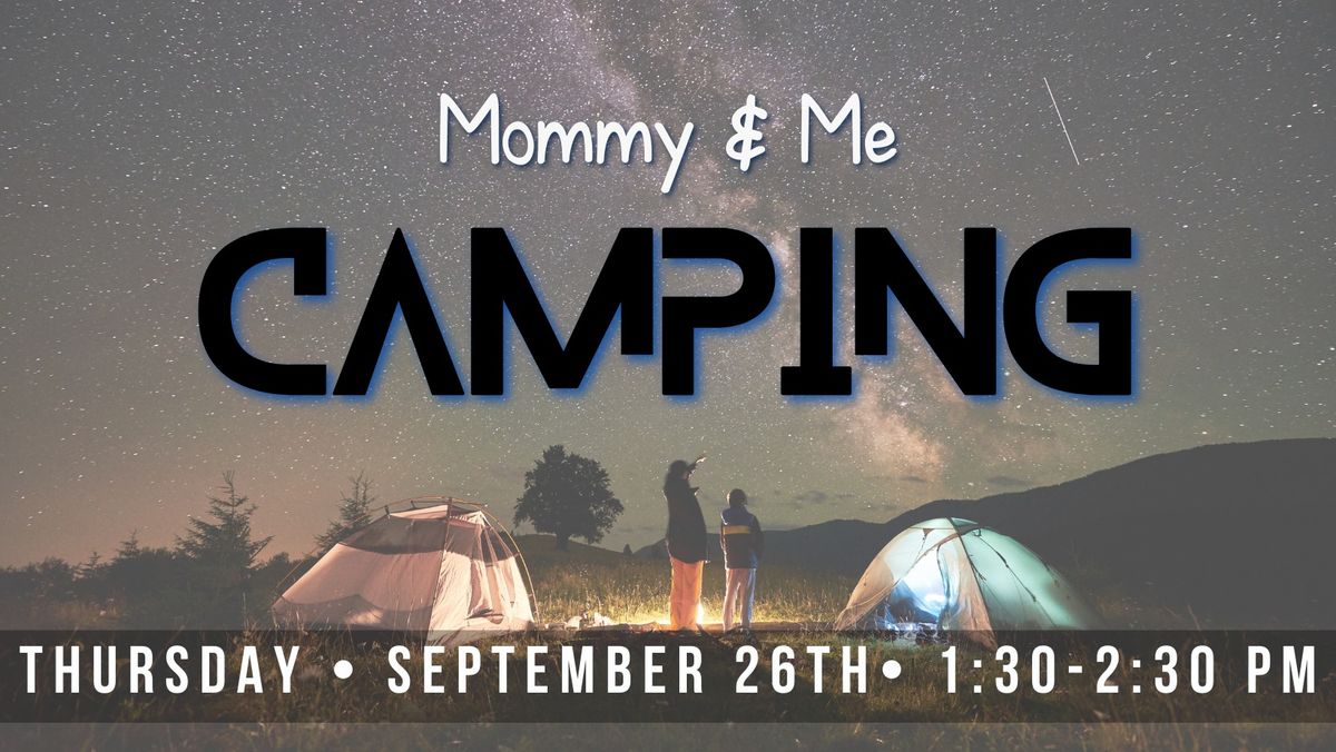 Mommy & Me: Camping