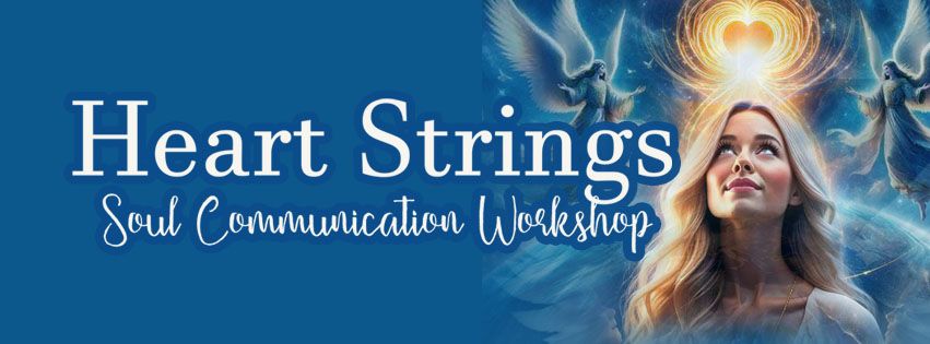 Heartstrings Soul Communication  workshop 