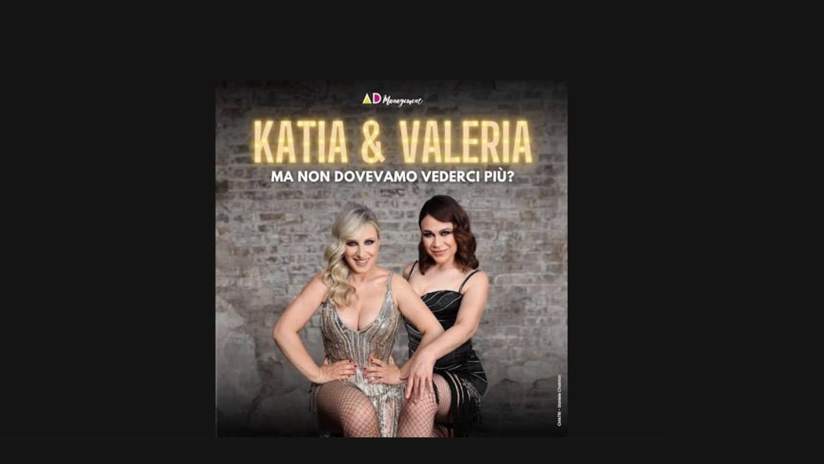 KATIA & VALERIA - ma non dovevamo vederci pi\u00f9?