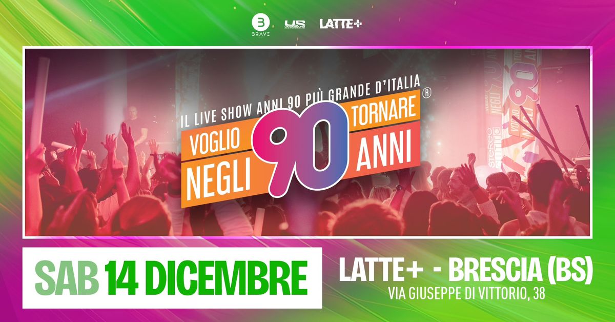 Voglio Tornare Negli Anni 90 \u00ae \u2022 Lattepi\u00f9 Live, Brescia (BS)