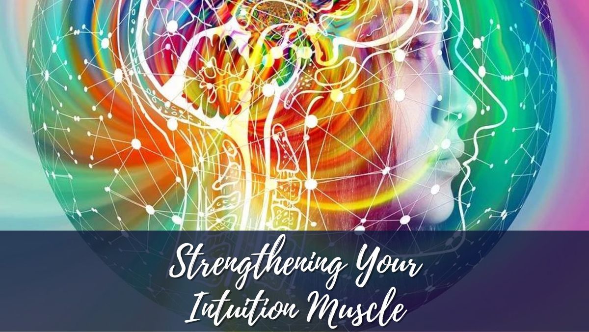 Strengthening Your Intuition Muscle - 9:30am CST