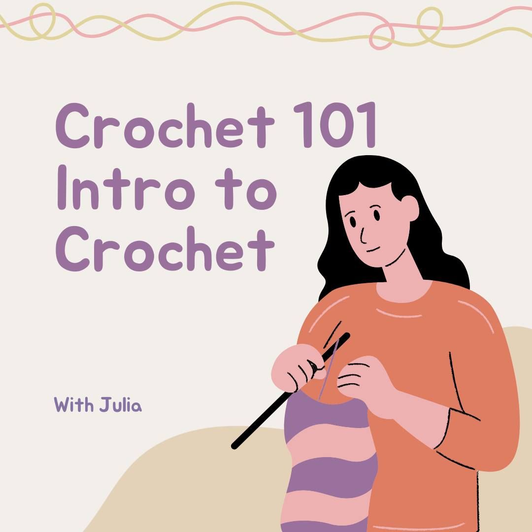 Crochet 101 - Intro to Crochet