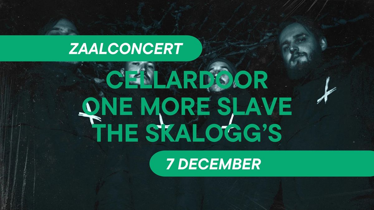 CellarDoor \u00b7 One More Slave \u00b7 The Skalogg's \u00b7 Zaalconcert \u00b7 Snuffel Hostel 