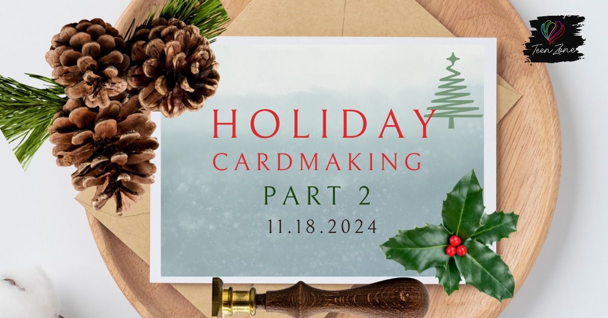 TeenZone - Holiday Cardmaking Part 2