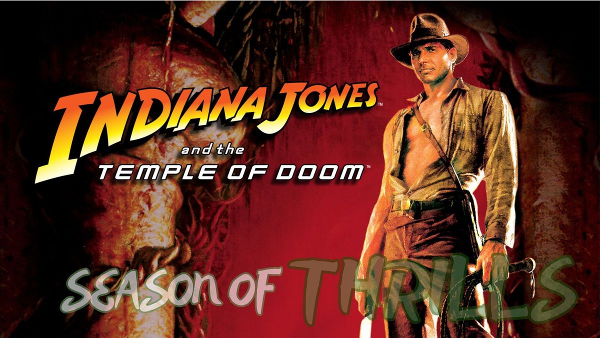 Season of Thrills: Indiana Jones and the Temple of Doom 40th Anniversary