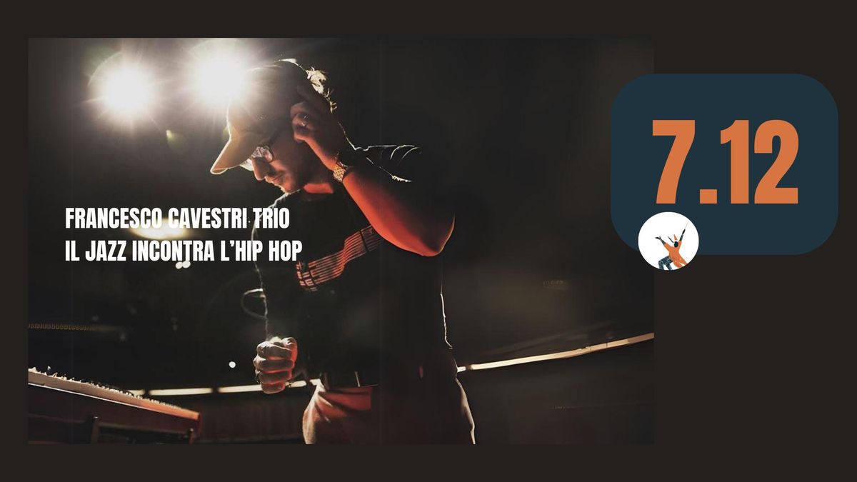 FRANCESCO CAVESTRI TRIO "IL JAZZ INCONTRA L'HIP HOP"