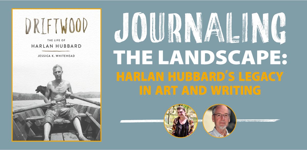 Journaling the Landscape: Harlan Hubbard's Legacy in Art and Writing