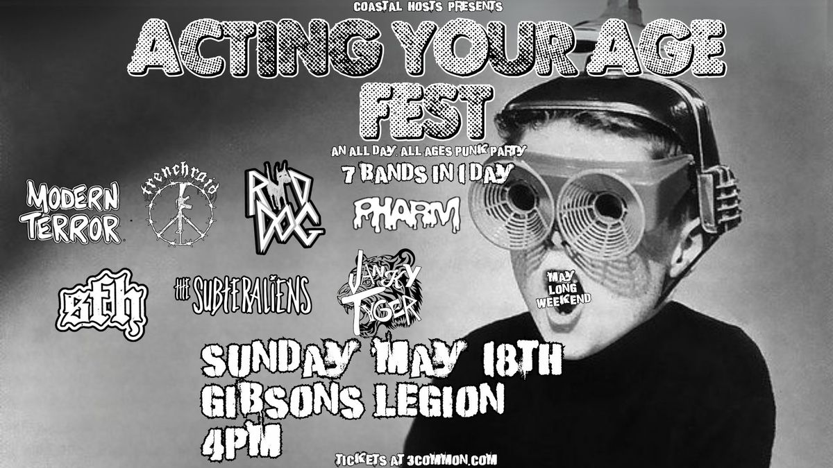 ACTING YOUR AGE FEST - 7 PUNK BANDS - ALL AGES SHOW