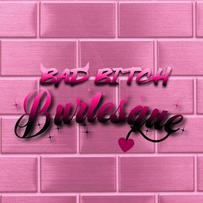 Bad Bitch Burlesque