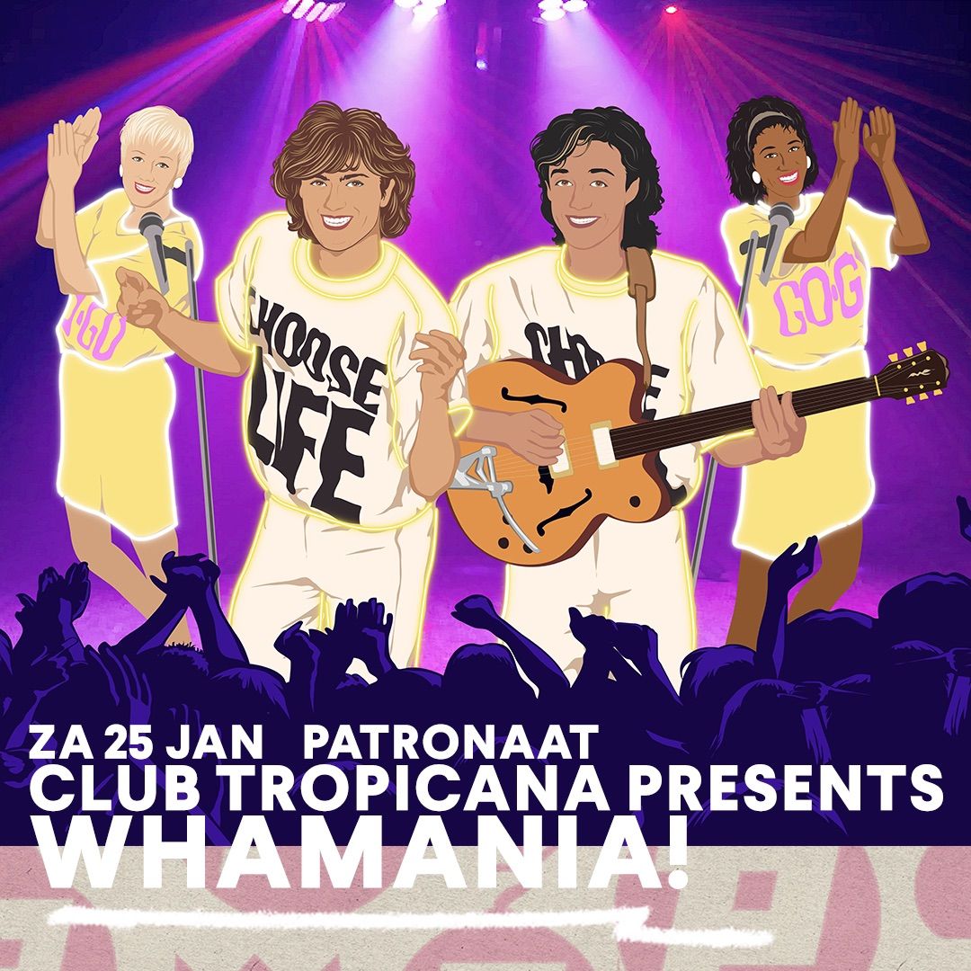 Club Tropicana ft. WHAMANIA! | Patronaat Haarlem