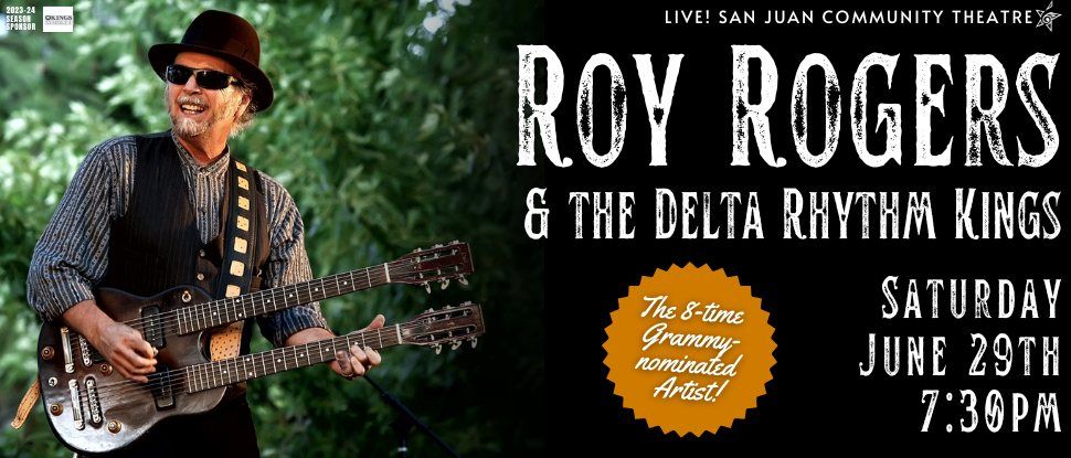 Roy Rogers & the Delta Rhythm Kings - Live at San Juan Community Theatre!