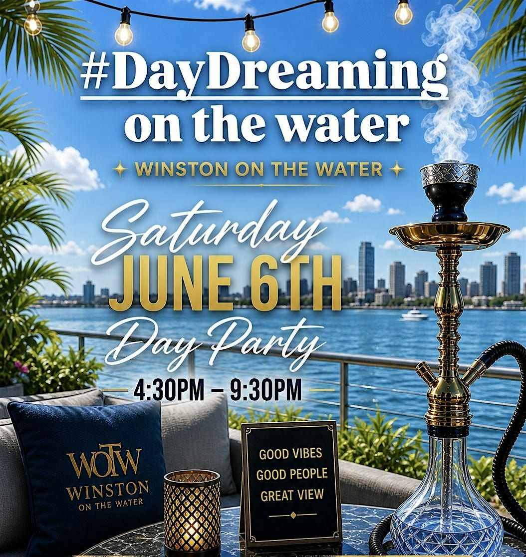 EARLY BIRD TICKET For Day Dreaming on the water front at the WINSTON
