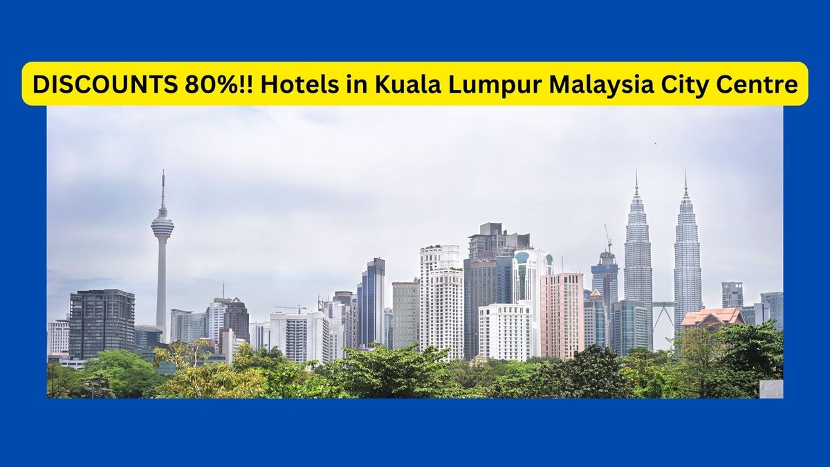 DISCOUNTS 80%!! Hotels in Kuala Lumpur Malaysia City Centre