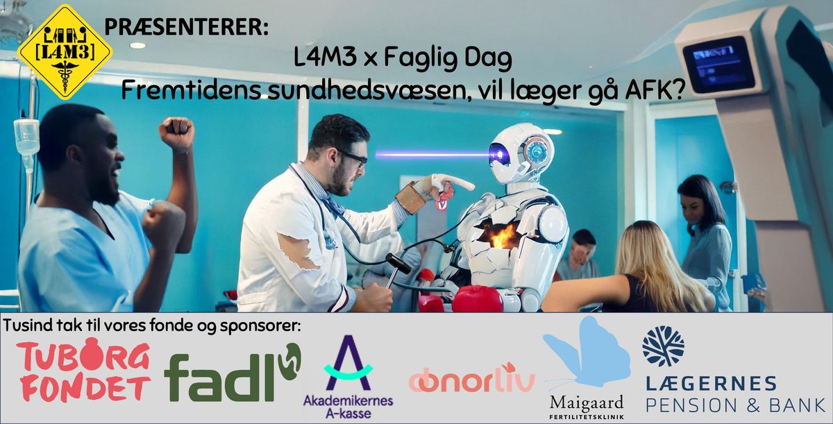 L4M3 x Faglig Dag - Fremtidens sundhedsv\u00e6sen, vil l\u00e6ger g\u00e5 AFK?