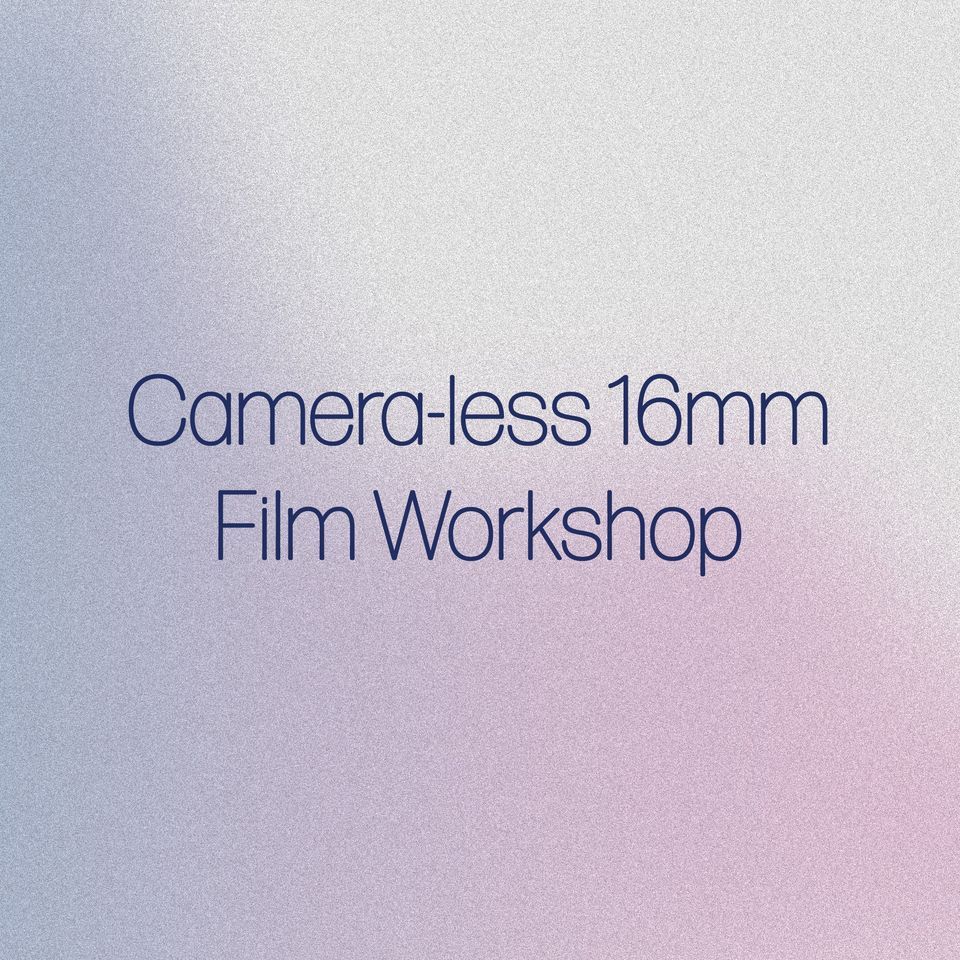 Joyous Disruption: Camera-Less 16mm Film Workshop