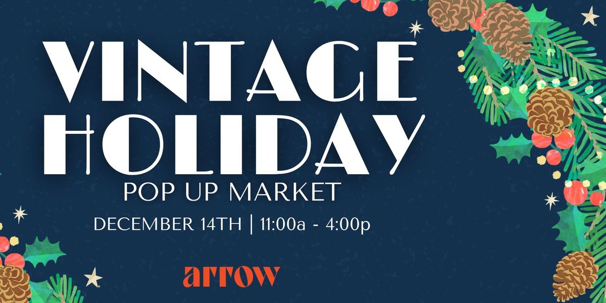 Vintage Holiday Market at Arrow Creative