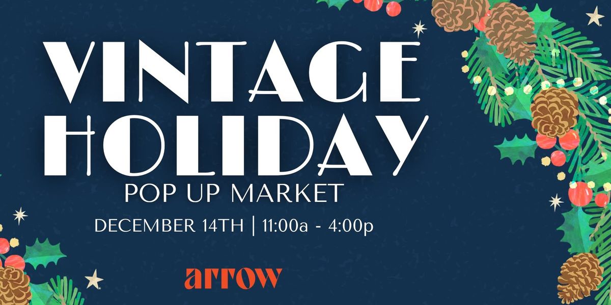 Vintage Holiday Market at Arrow Creative