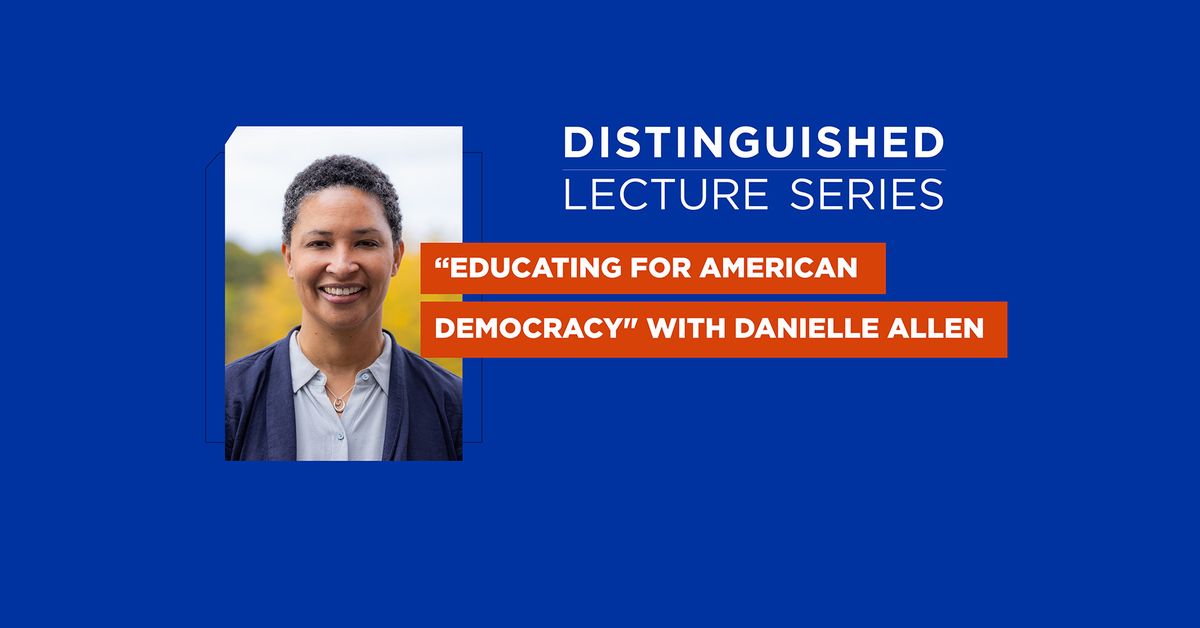 Distinguished Lecture Series with Dr. Danielle Allen