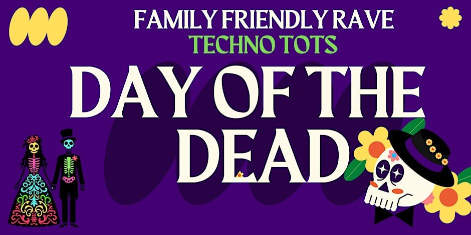 Techno Tots - Day of the Dead