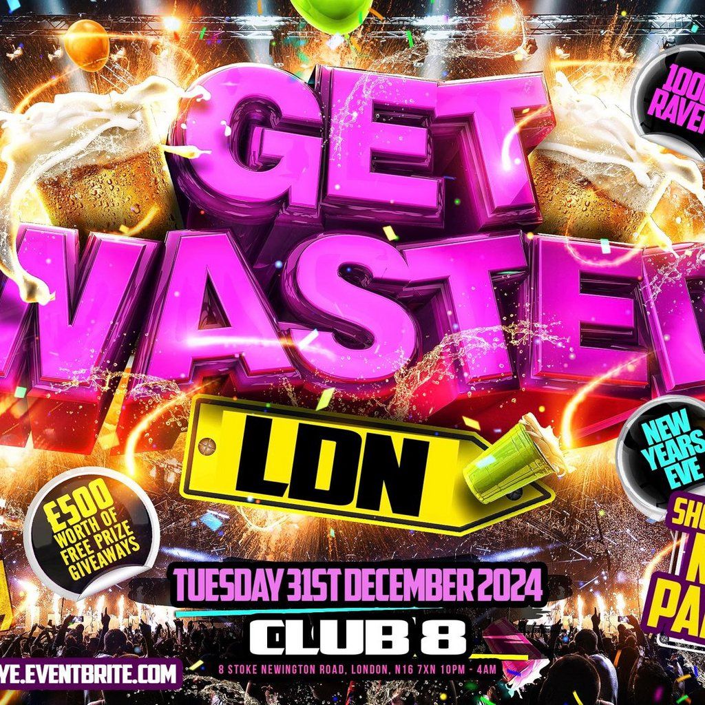 Get Wasted LDN - Shoreditch New Years Eve Party