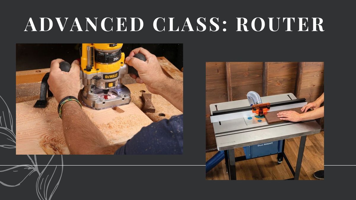 Advanced Woodworking- Router