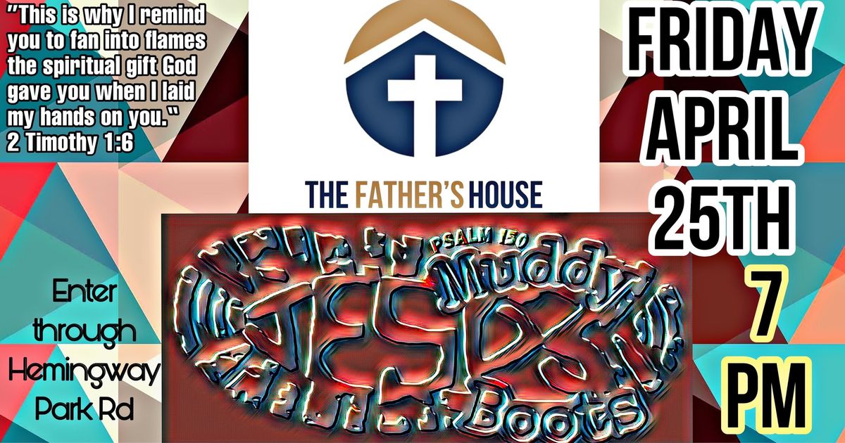 MuddyBoots at The Father\u2019s House