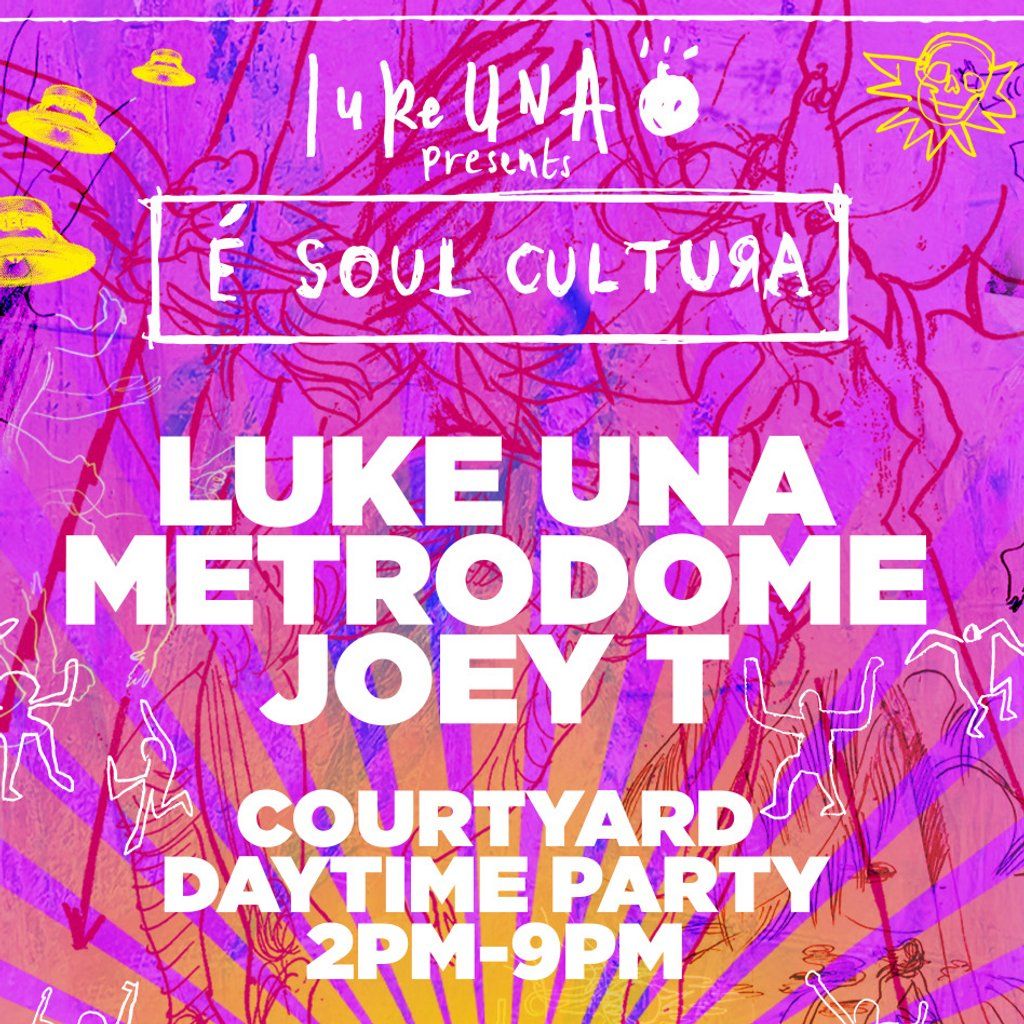 Luke Una presents \u00c9 Soul Cultura Daytime Courtyard Party