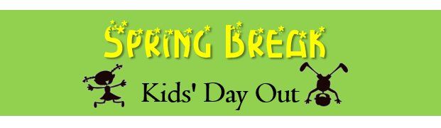 Spring Break Kids' Day Out