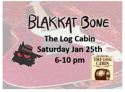 Blakkat Bone at The Log Cabin Saturday Jan 25th 6-10pm